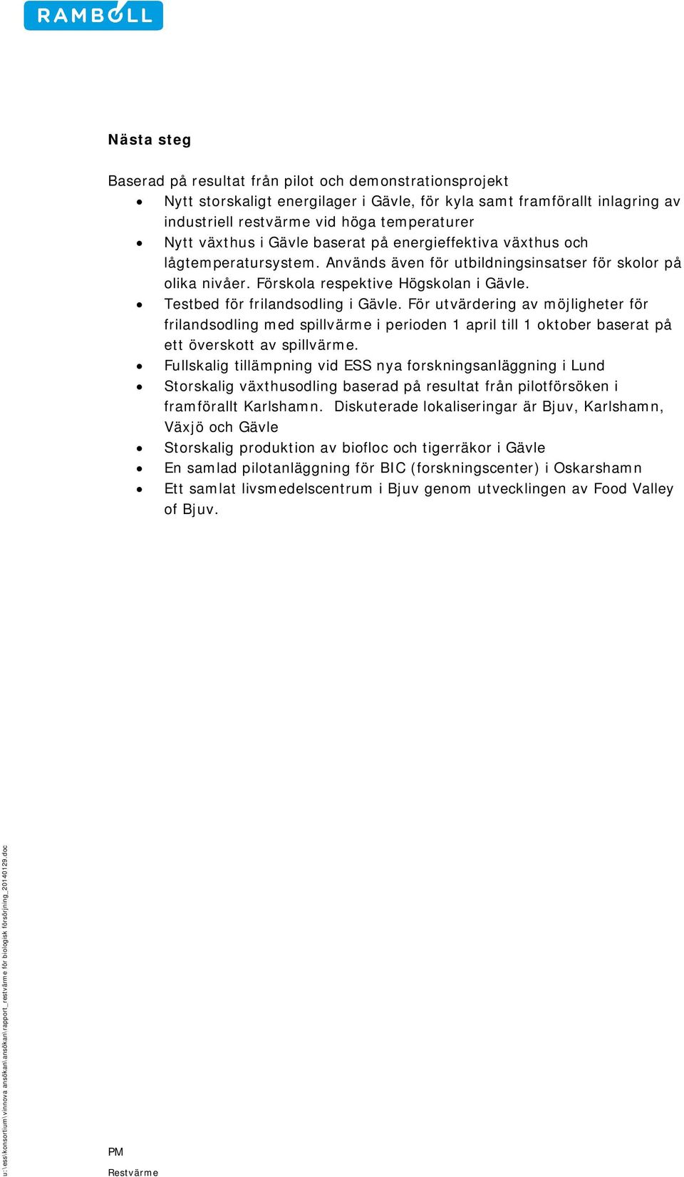 Testbed för frilandsodling i Gävle. För utvärdering av möjligheter för frilandsodling med spillvärme i perioden 1 april till 1 oktober baserat på ett överskott av spillvärme.