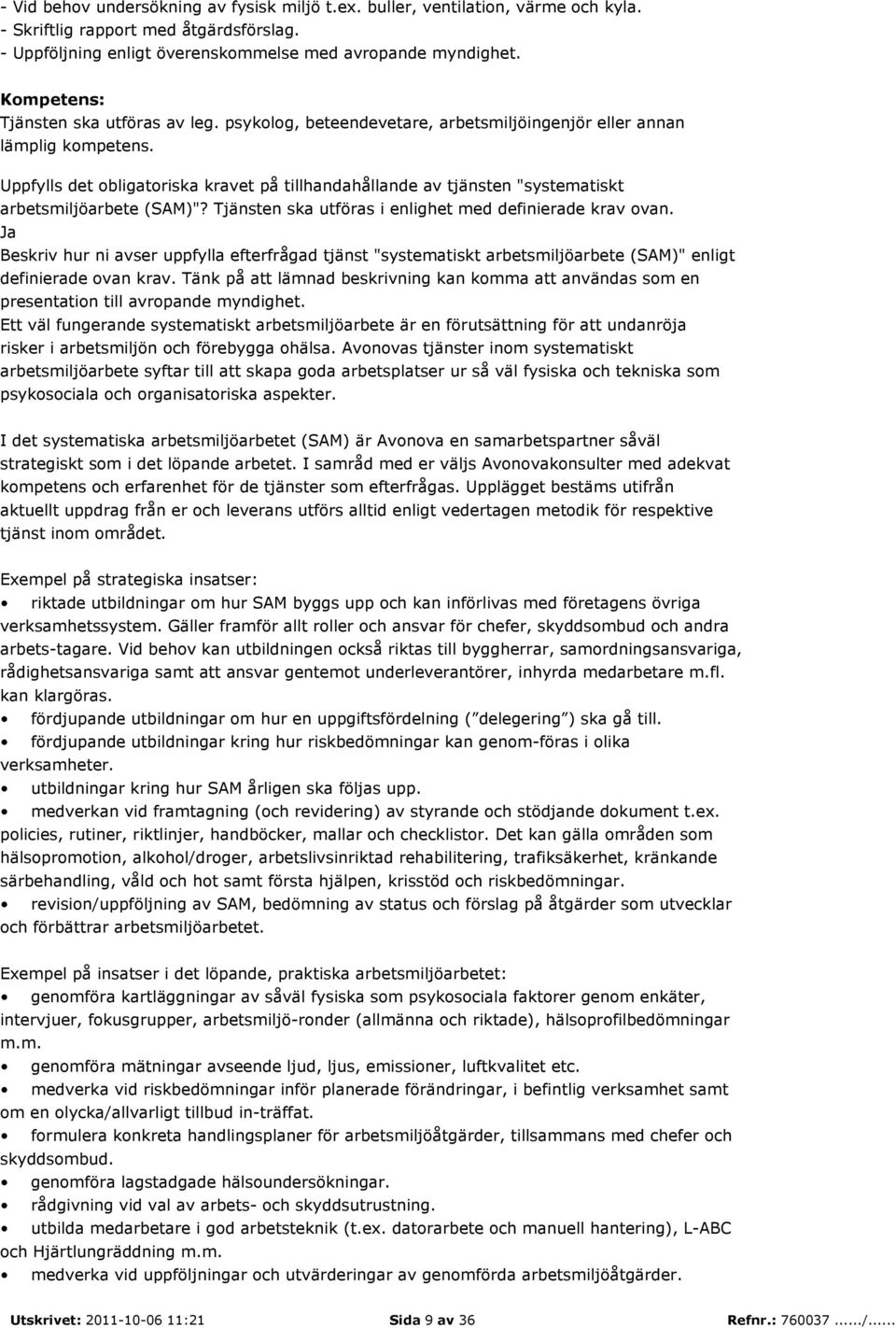 Uppfylls det obligatoriska kravet på tillhandahållande av tjänsten "systematiskt arbetsmiljöarbete (SAM)"? Tjänsten ska utföras i enlighet med definierade krav ovan.