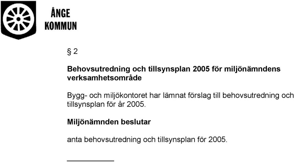 förslag till behovsutredning och tillsynsplan för år 2005.