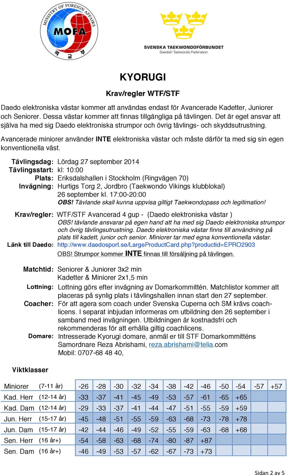 Avancerade miniorer använder INTE elektroniska västar och måste därför ta med sig sin egen konventionella väst.