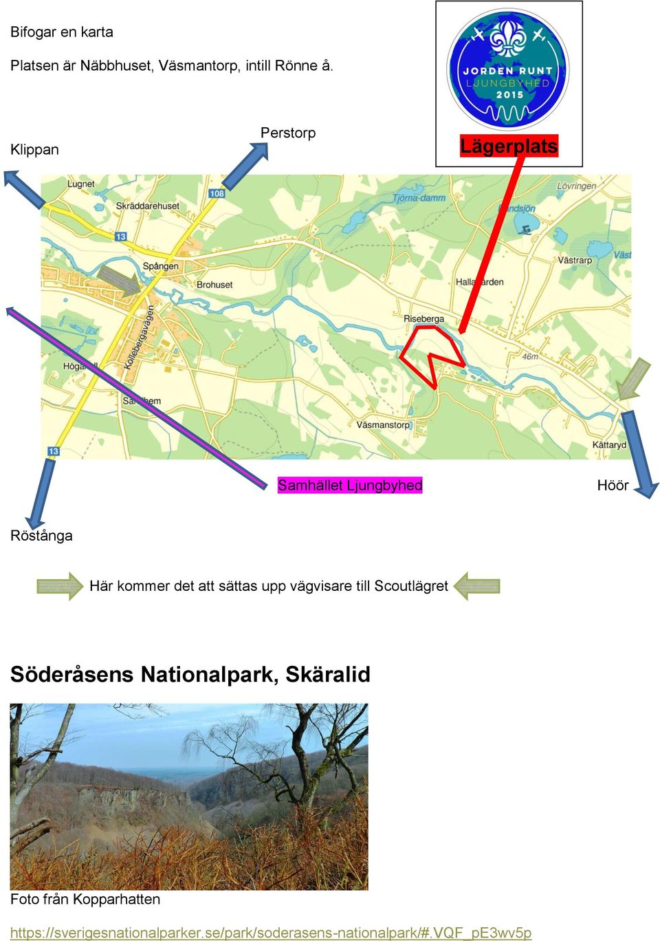 att sättas upp vägvisare till Scoutlägret Söderåsens Nationalpark, Skäralid