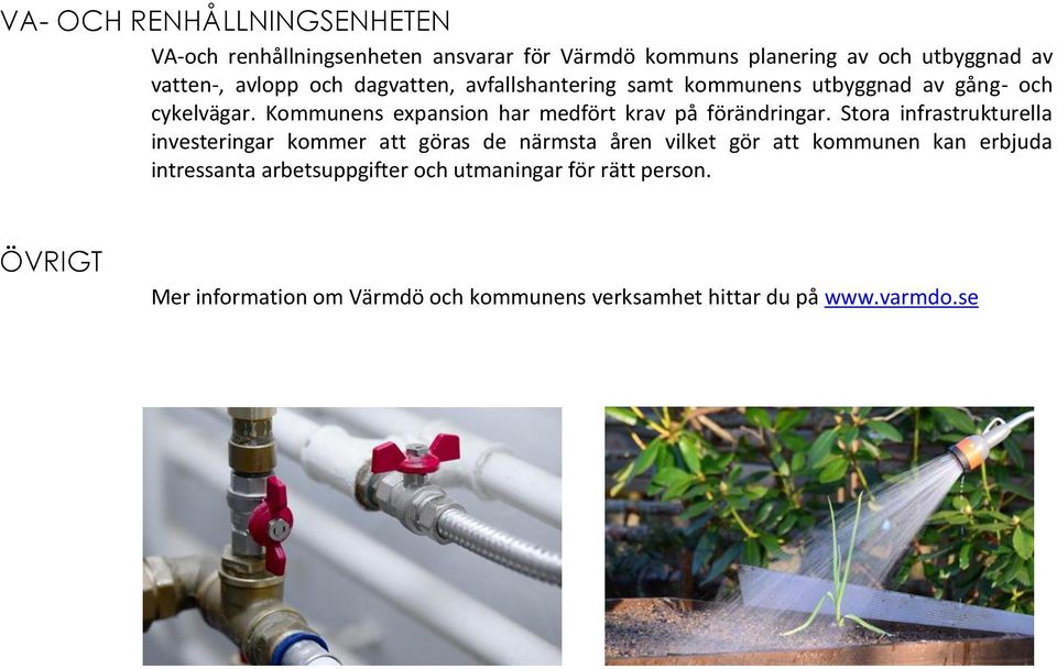 Kommunens expansion har medfört krav på förändringar.