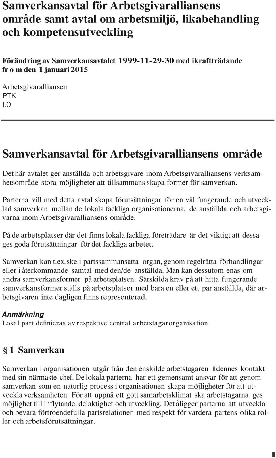 att tillsammans skapa former för samverkan.