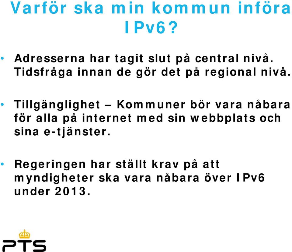 Tillgänglighet Kommuner bör vara nåbara för alla på internet med sin