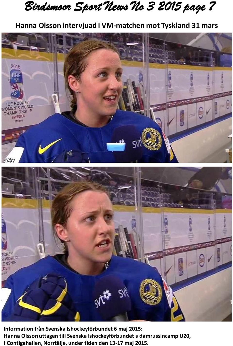 se Information från Svenska Ishockeyförbundet 6 maj 2015: Hanna Olsson uttagen till