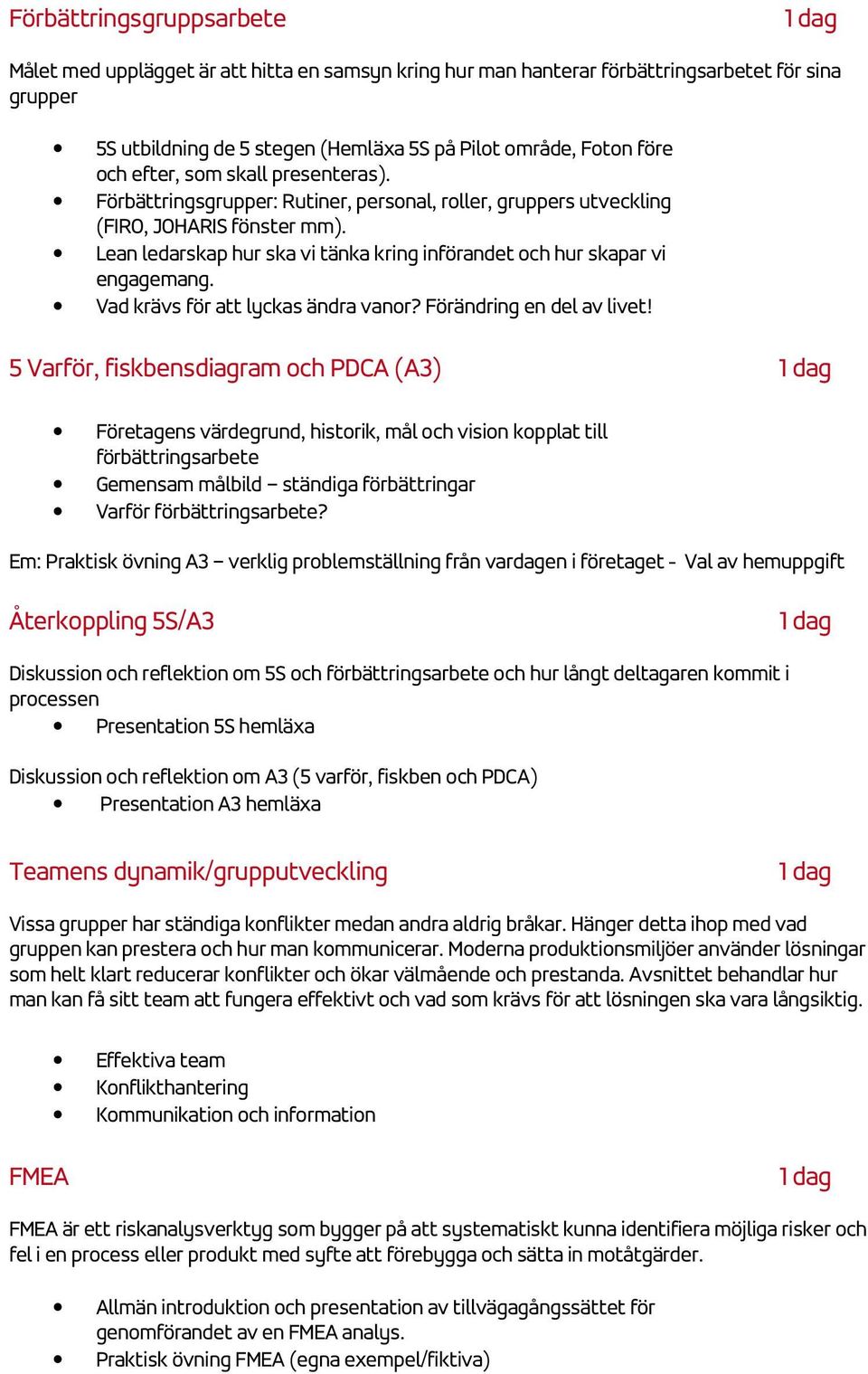 Lean ledarskap hur ska vi tänka kring införandet och hur skapar vi engagemang. Vad krävs för att lyckas ändra vanor? Förändring en del av livet!