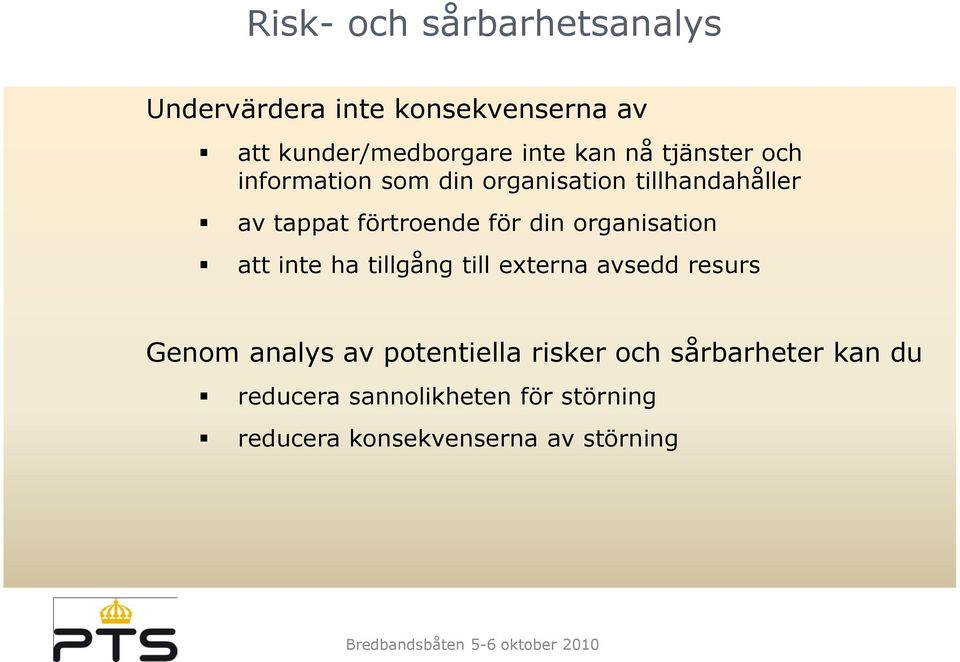 organisation att inte ha tillgång till externa avsedd resurs Genom analys av potentiella