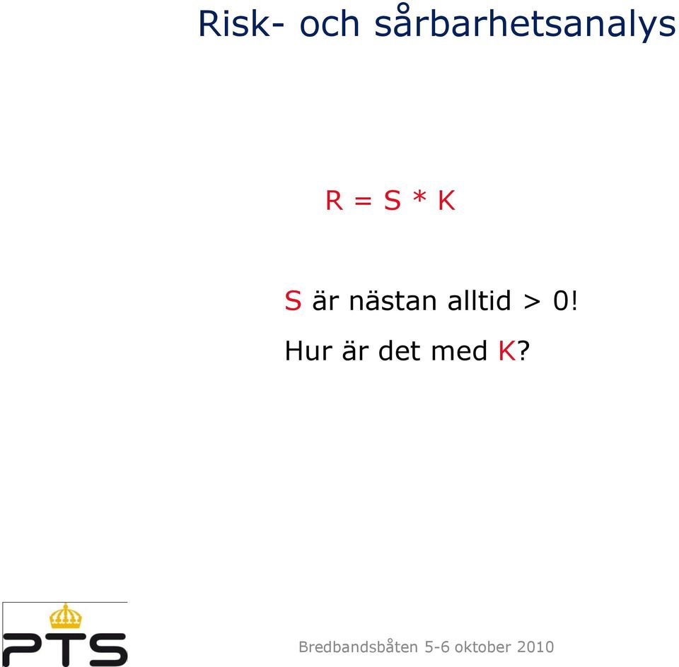 = S * K S är nästan