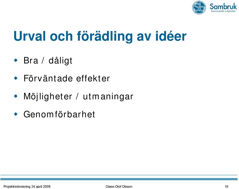 / utmaningar Genomförbarhet