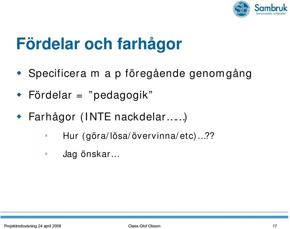 nackdelar ) Hur (göra/lösa/övervinna/etc)?