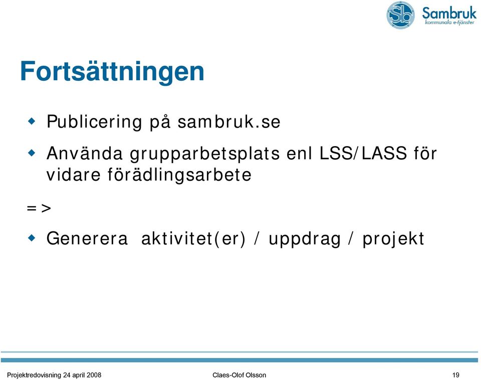 förädlingsarbete => Generera aktivitet(er) /