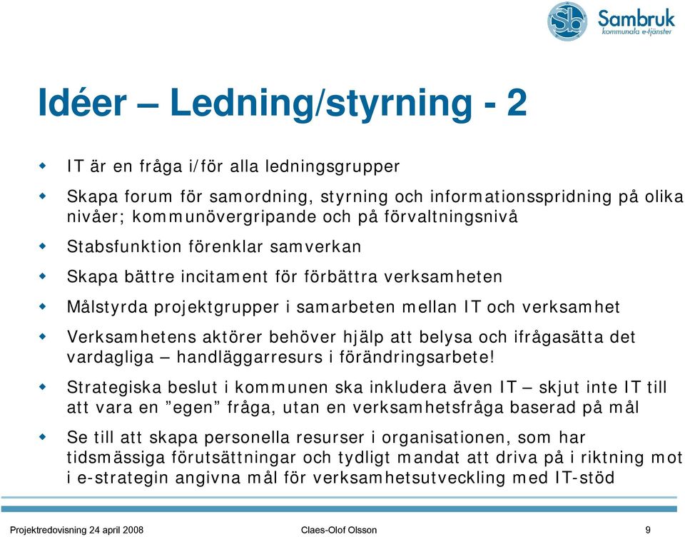 ifrågasätta det vardagliga handläggarresurs i förändringsarbete!