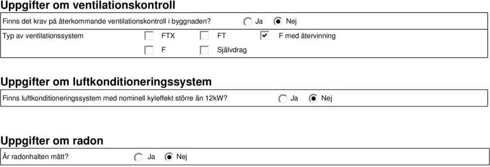 Typ av ventilationssystem FTX FT F med återvinning F Självdrag Uppgifter om