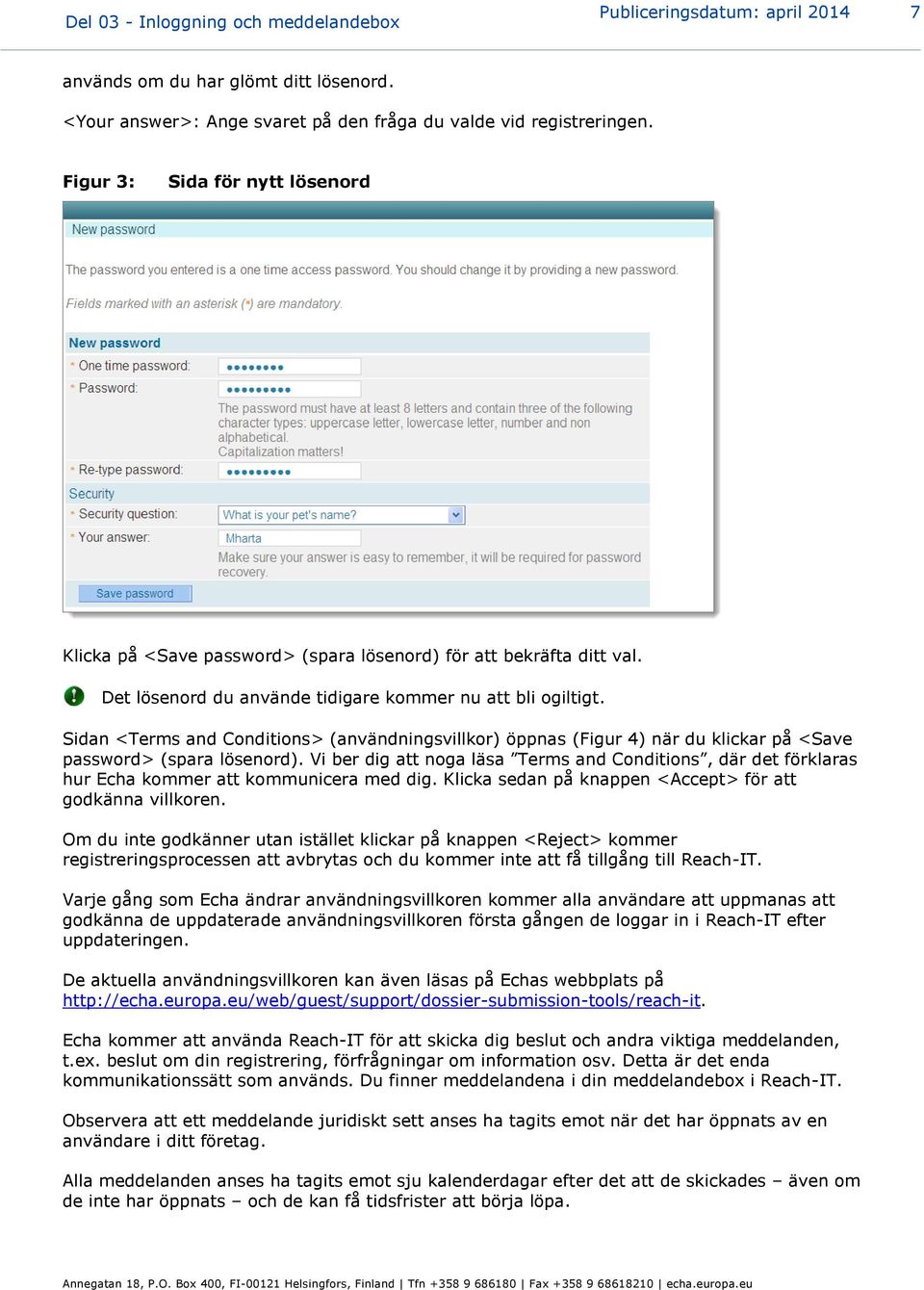 Sidan <Terms and Conditions> (användningsvillkor) öppnas (Figur 4) när du klickar på <Save password> (spara lösenord).