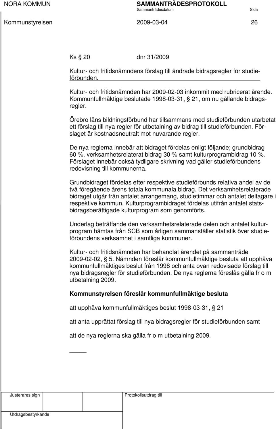 Örebro läns bildningsförbund har tillsammans med studieförbunden utarbetat ett förslag till nya regler för utbetalning av bidrag till studieförbunden.