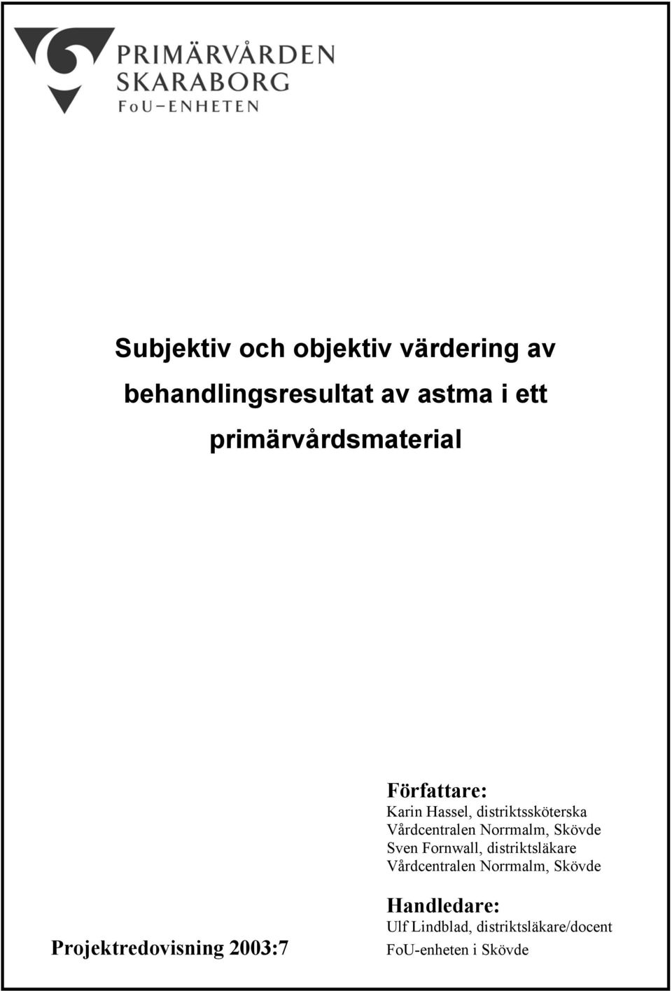 Norrmalm, Skövde Sven Fornwall, distriktsläkare Vårdcentralen Norrmalm, Skövde