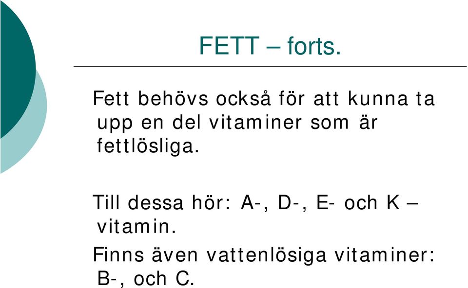 del vitaminer som är fettlösliga.