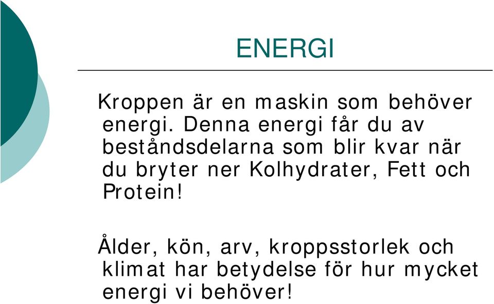 bryter ner Kolhydrater, Fett och Protein!