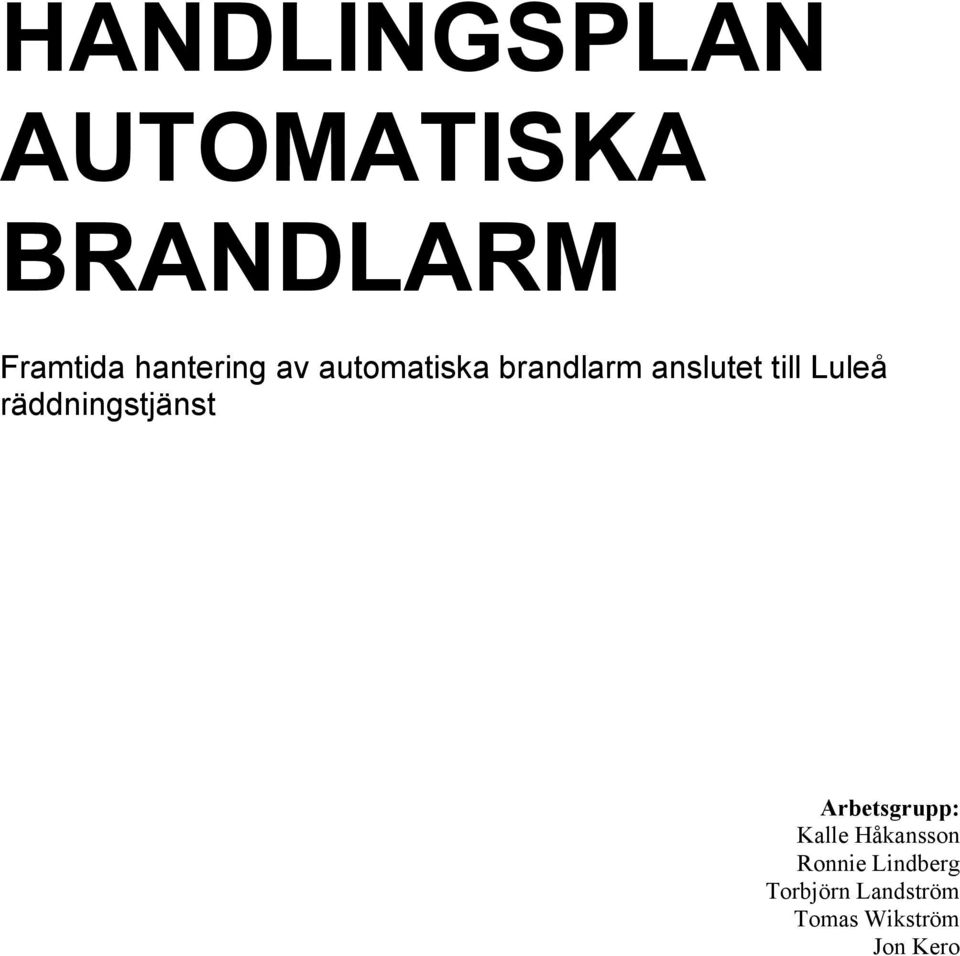 Luleå räddningstjänst Arbetsgrupp: Kalle Håkansson