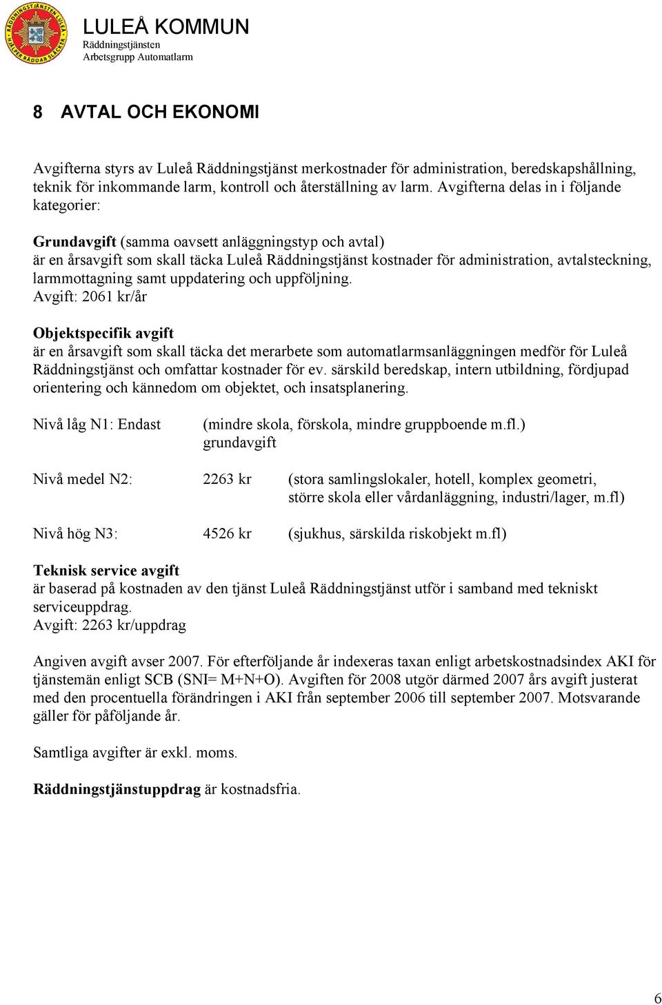 larmmottagning samt uppdatering och uppföljning.