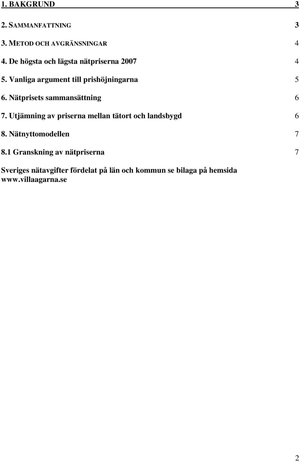 Nätprisets sammansättning 6 7. Utjämning av priserna mellan tätort och landsbygd 6 8.