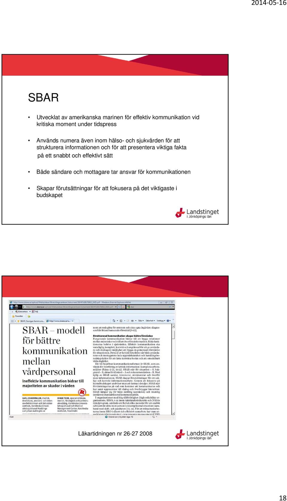 presentera viktiga fakta på ett snabbt och effektivt sätt Både sändare och mottagare tar ansvar för