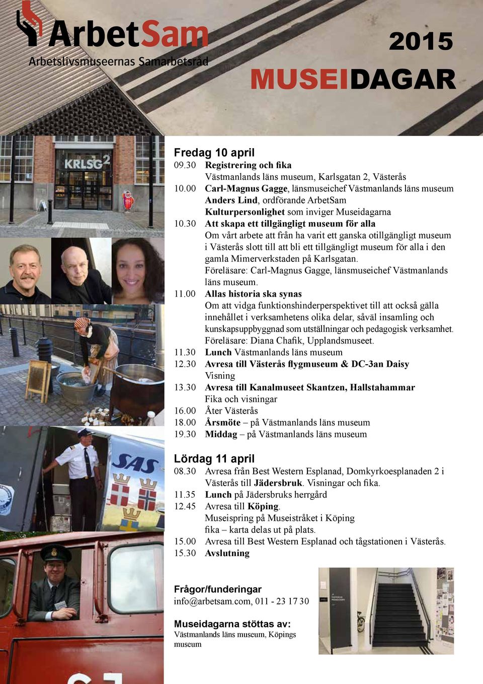 30 Att skapa ett tillgängligt museum för alla Om vårt arbete att från ha varit ett ganska otillgängligt museum i Västerås slott till att bli ett tillgängligt museum för alla i den gamla