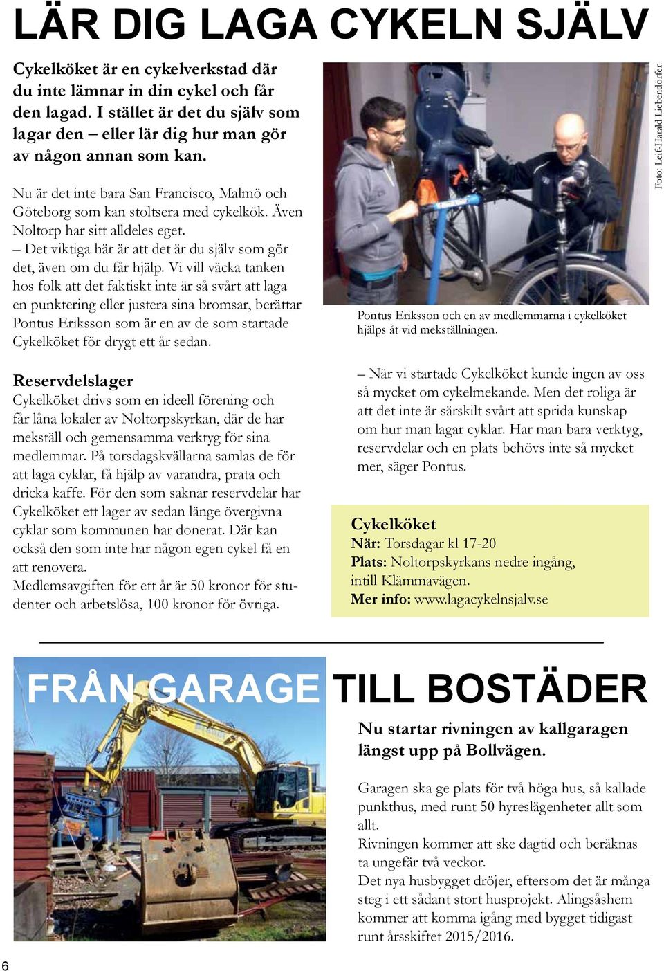Vi vill väcka tanken hos folk att det faktiskt inte är så svårt att laga en punktering eller justera sina bromsar, berättar Pontus Eriksson som är en av de som startade Cykelköket för drygt ett år