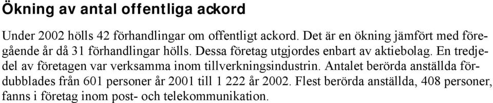 Dessa företag utgjordes enbart av aktiebolag.