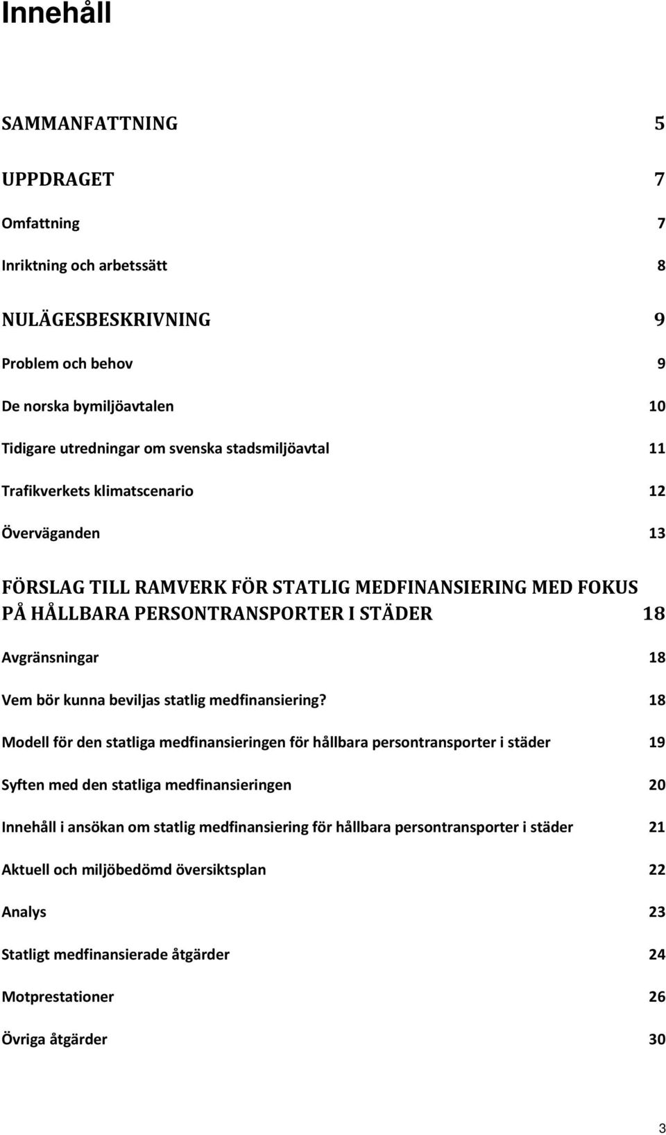 bör kunna beviljas statlig medfinansiering?