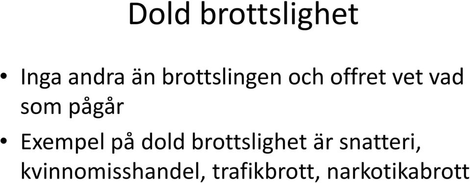 pågår Exempel på dold brottslighet är