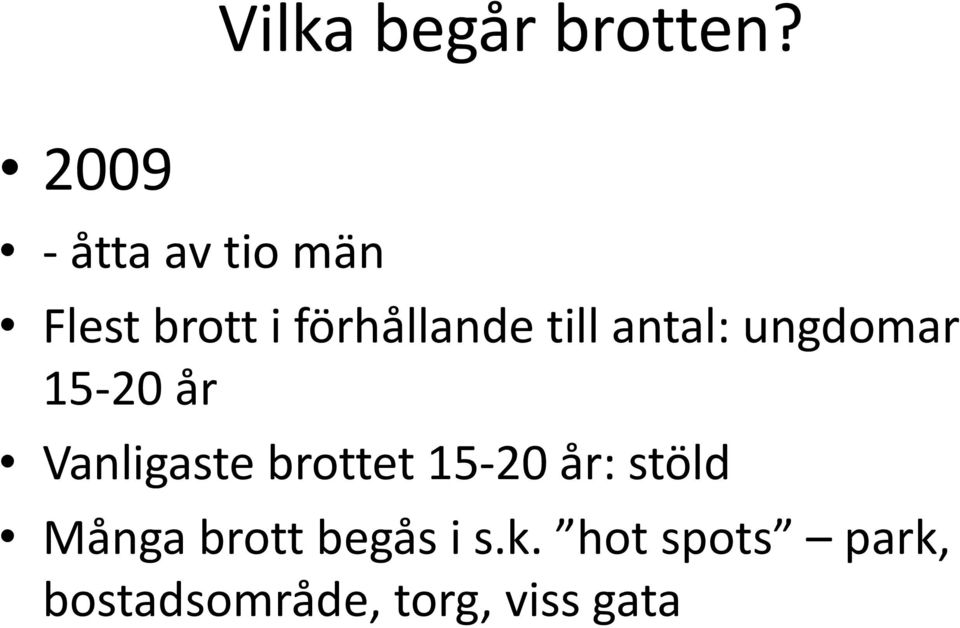 till antal: ungdomar 15-20 år Vanligaste brottet