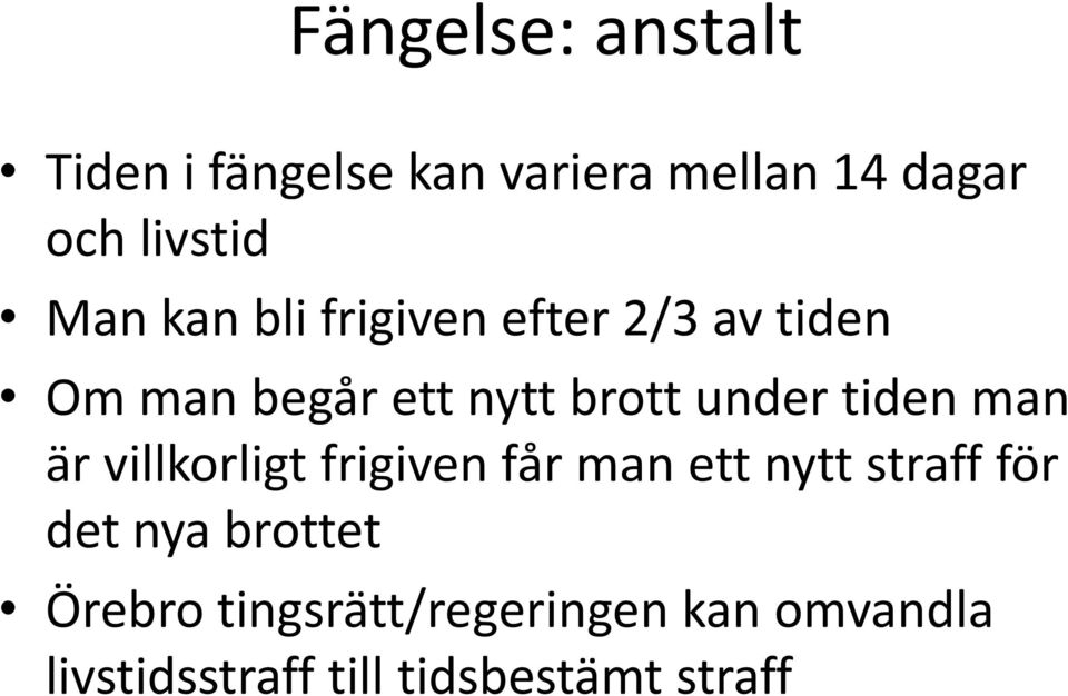 tiden man är villkorligt frigiven får man ett nytt straff för det nya