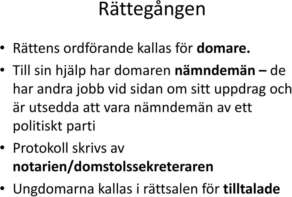 sitt uppdrag och är utsedda att vara nämndemän av ett politiskt parti