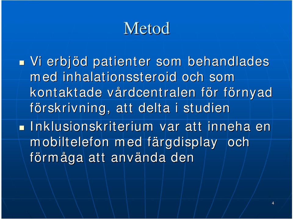 förnyad förskrivning, att delta i studien