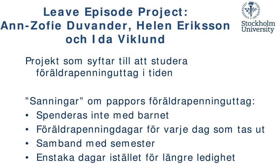 pappors föräldrapenninguttag: Spenderas inte med barnet Föräldrapenningdagar