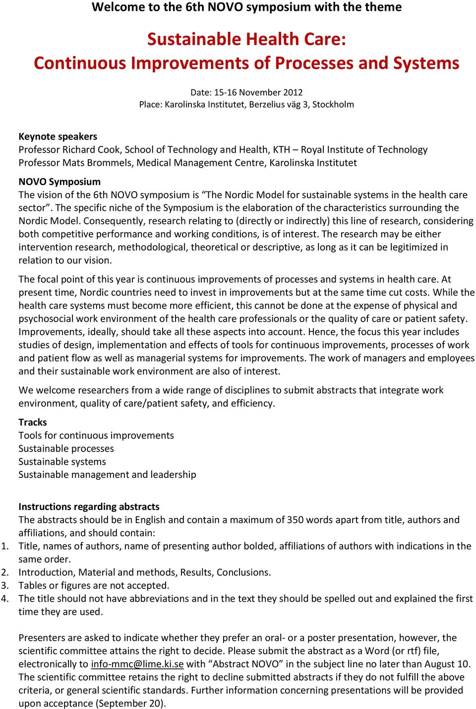 Symposium The vision of the 6th NOVO symposium is The Nordic Model for sustainable systems in the health care sector.