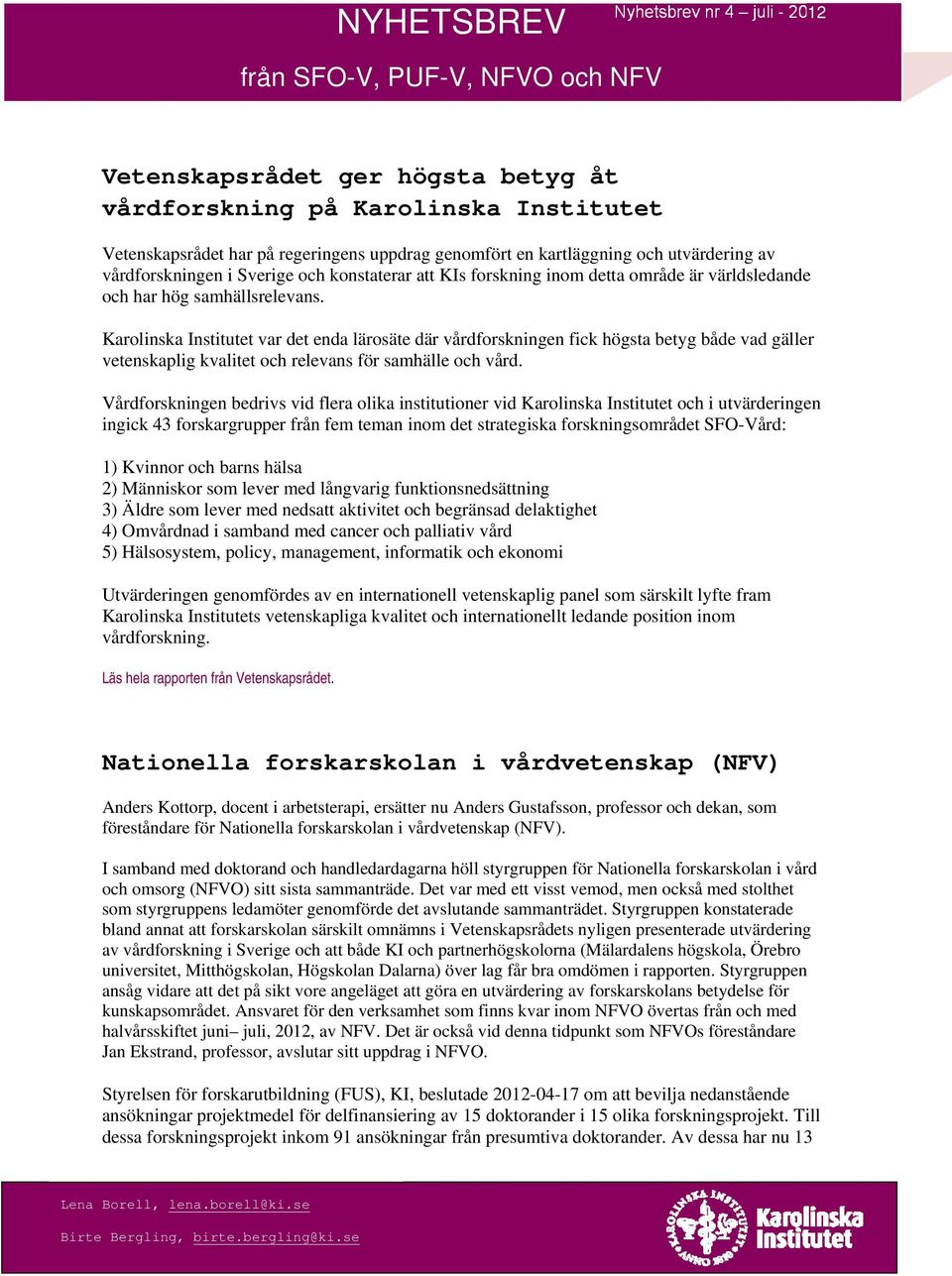 Karolinska Institutet var det enda lärosäte där vårdforskningen fick högsta betyg både vad gäller vetenskaplig kvalitet och relevans för samhälle och vård.