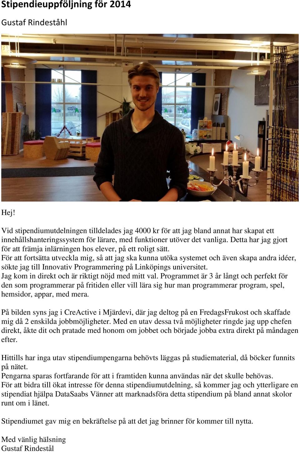 Detta har jag gjort för att främja inlärningen hos elever, på ett roligt sätt.