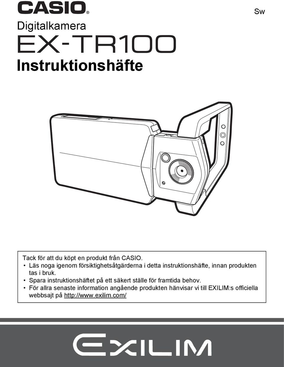 bruk. Spara instruktionshäftet på ett säkert ställe för framtida behov.