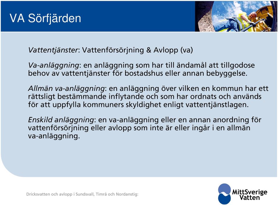 Allmän va-anläggning: en anläggning över vilken en kommun har ett rättsligt bestämmande inflytande och som har ordnats och