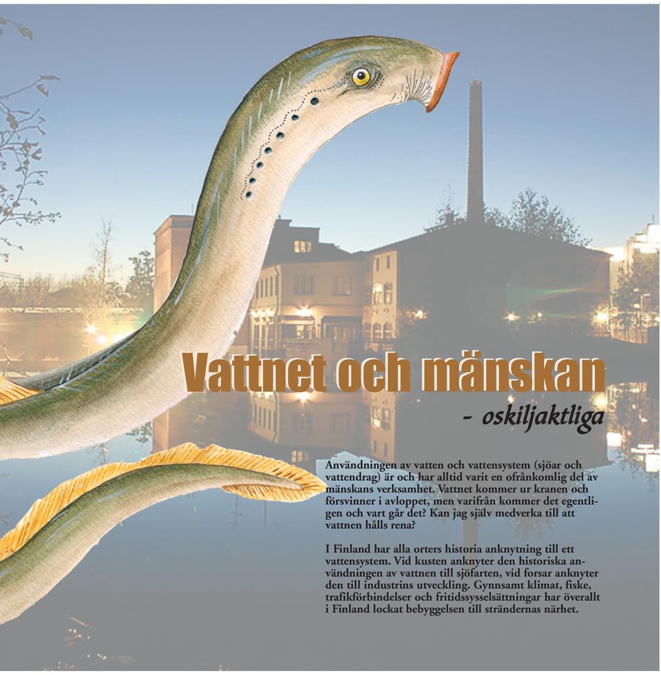 I Finland har alla orters historia anknytning till ett vattensystem.