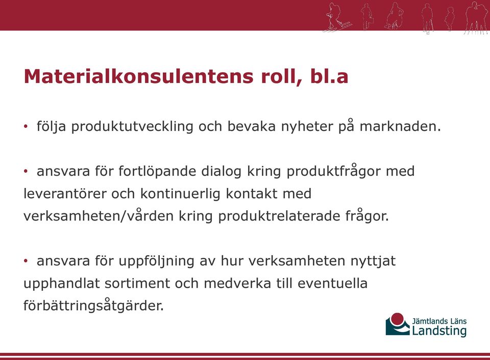 kontakt med verksamheten/vården kring produktrelaterade frågor.