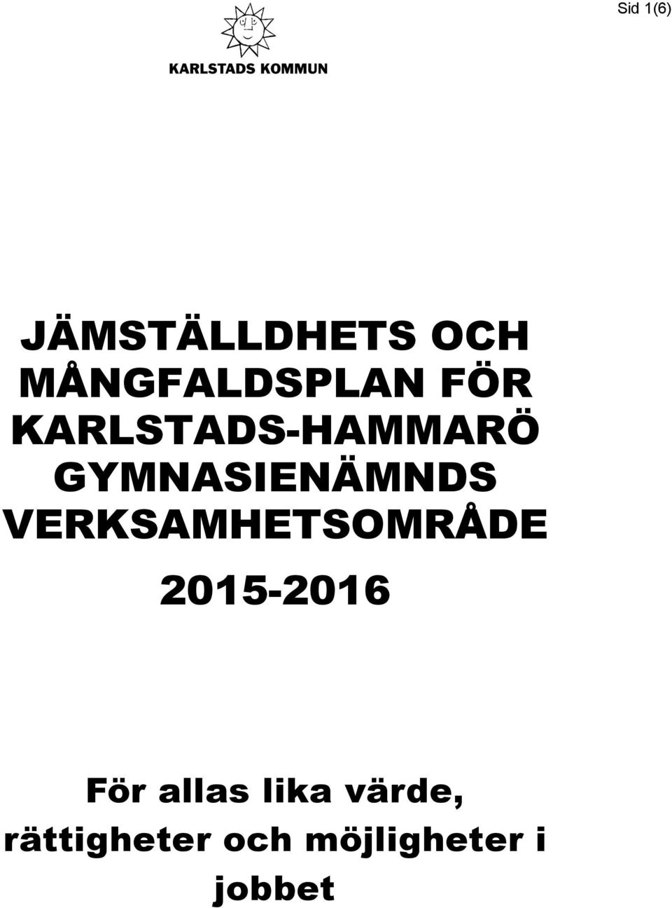 VERKSAMHETSOMRÅDE 2015-2016 För allas