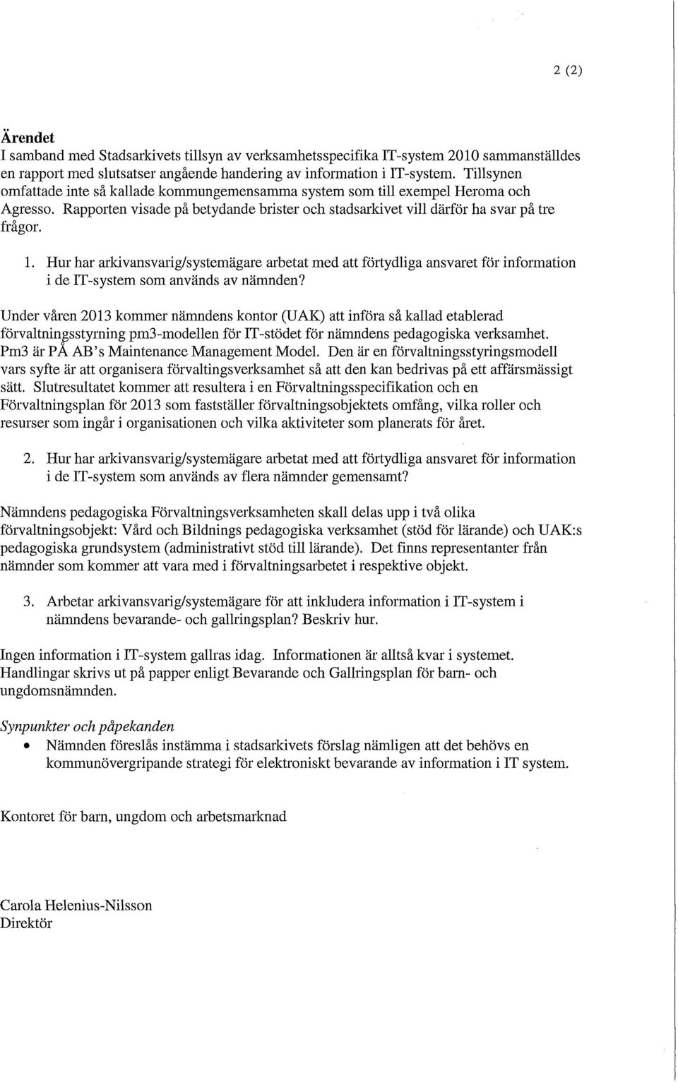 Hur har arldvansvarig/systemägare arbetat med att förtydliga ansvaret för information i de JT-system som används av nämnden?