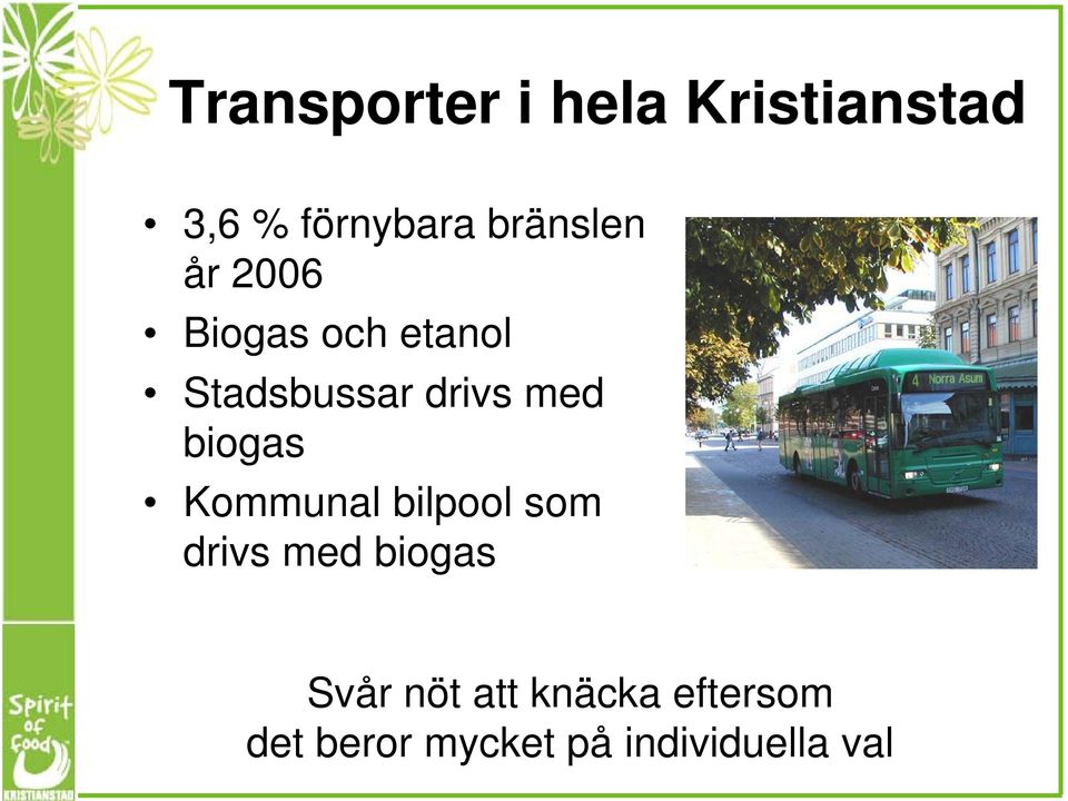 med biogas Kommunal bilpool som drivs med biogas Svår