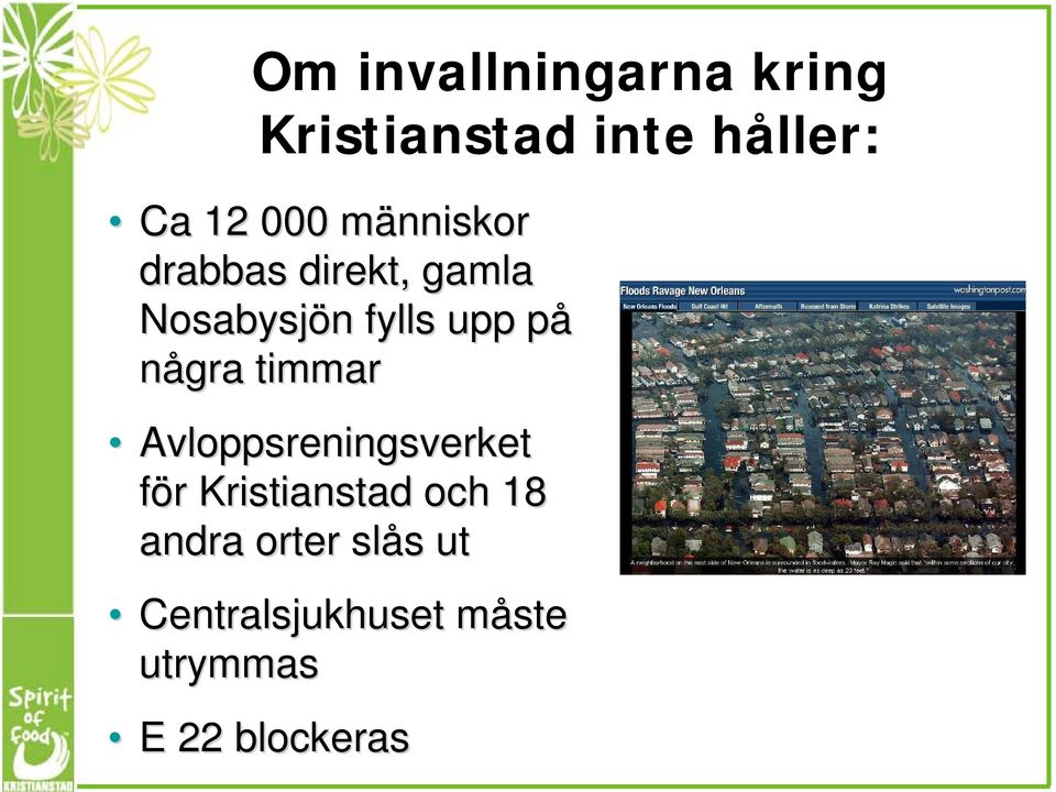 några timmar Avloppsreningsverket för r Kristianstad och 18