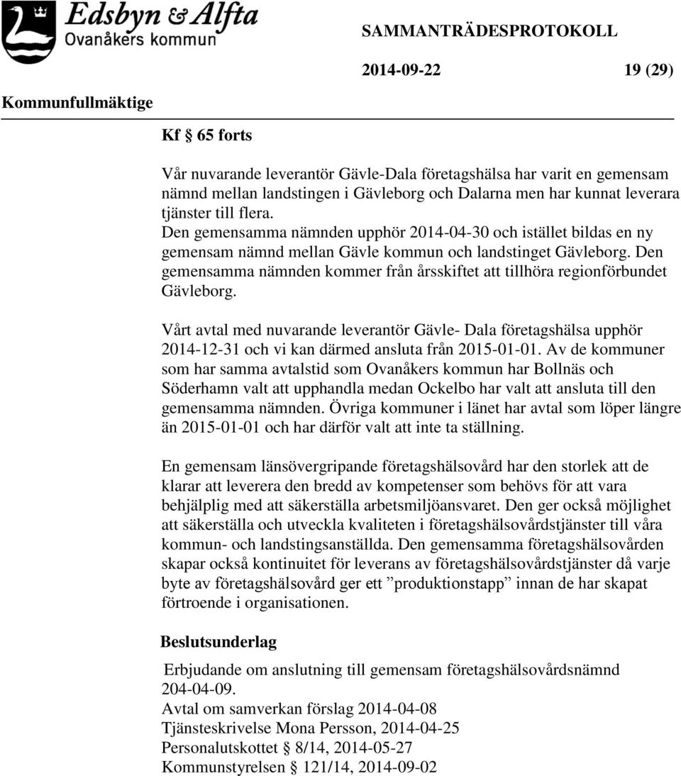 Den gemensamma nämnden kommer från årsskiftet att tillhöra regionförbundet Gävleborg.