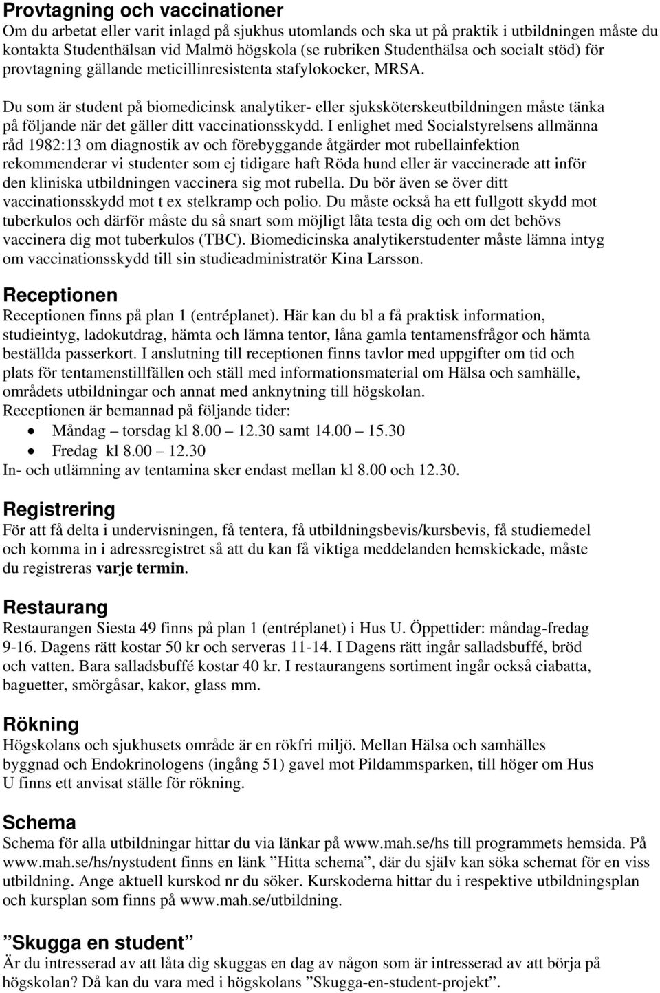 Du som är student på biomedicinsk analytiker- eller sjuksköterskeutbildningen måste tänka på följande när det gäller ditt vaccinationsskydd.