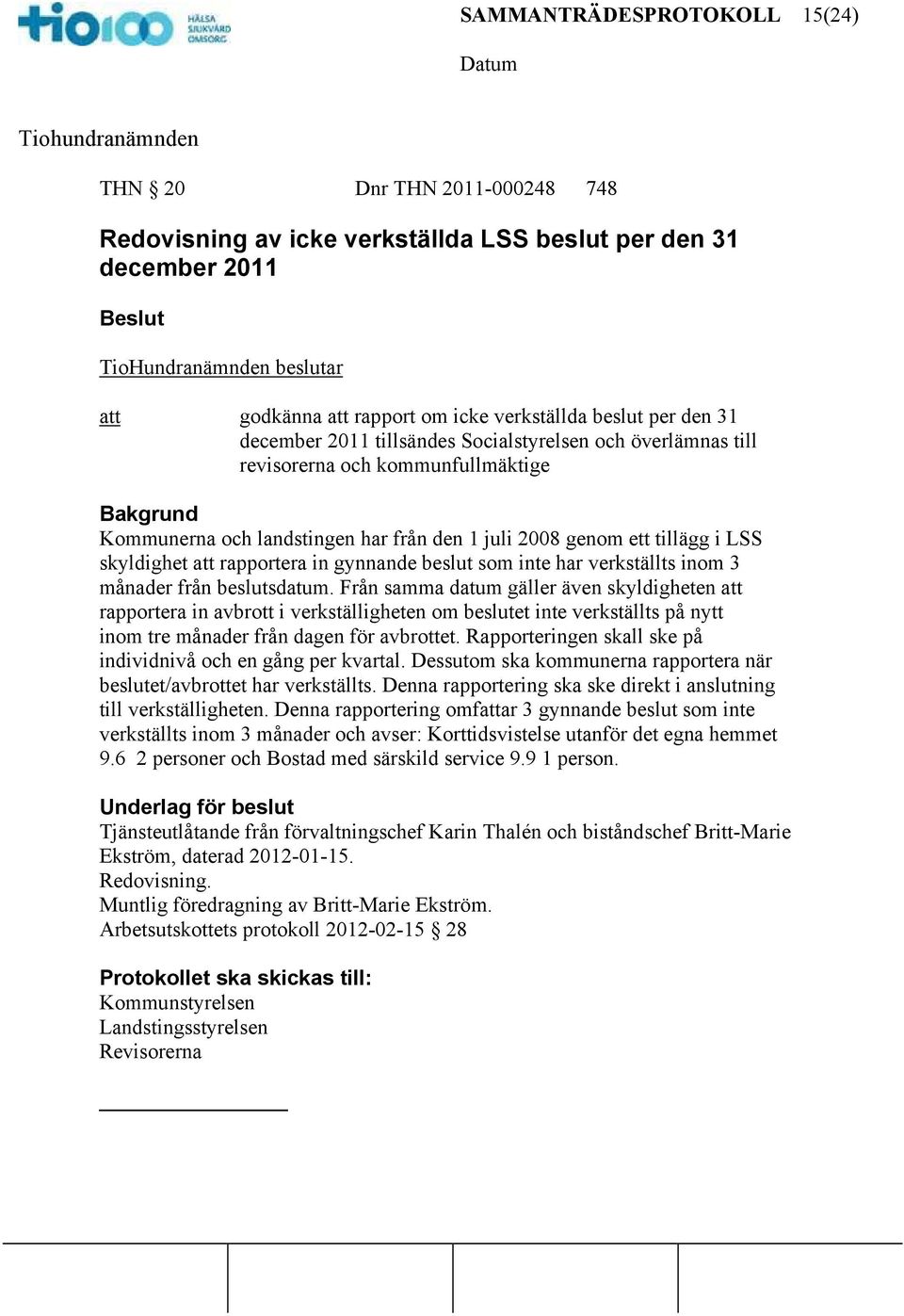 beslut som inte har verkställts inom 3 månader från beslutsdatum.